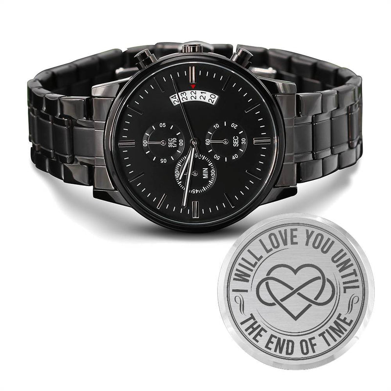 I Will Love You Until the End of Time – Men's Watch